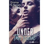 Under the Rain - Emma S. James - Addictives Eds - broché - Roman