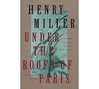 Under the Roofs of Paris Henry Miller (Auteur)