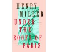 Under the Roofs of Paris by Miller, Henry [Paperback] NEUF