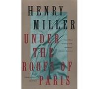 Under the Roofs of Paris Henry Miller (Auteur)