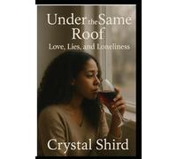 UNDER THE SAME ROOF (LOVE, LIES AND LONELINESS)