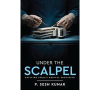 Under The Scalpel - Reviving India’s Medical Education
