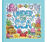 Under The Sea: A Cute and Easy Ocean Animals Coloring Book for Kids Ages 3-8 | Fun Sea Creatures, Sharks, Fish, Turtles, and Underwater Scenes