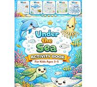 Under the Sea Activity Book for Kids Ages 3-5: Fun Ocean Mazes, Coloring Pages and Early Learning Activities for Boys and Girls | Cute Sea Animals for Preschool and Toddlers