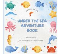 Under the Sea Adventure book: Dive Deep INTO Colouring & Puzzle Adventure