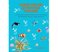 UNDER THE SEA ADVENTURE FOR KIDS!: An Interactive Ocean Adventure with 20 Amazing Sea Creatures to Learn, Laugh, and Color!