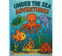 Under The Sea Adventures: A Coloring Book For All Ages