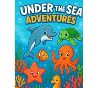 Under The Sea Adventures: Aquatic animals coloring book for kids aged 2 to 5 size 8.5"*11"