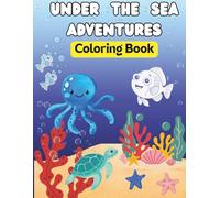 Under The Sea Adventures Coloring Book.: Cute and Easy Ocean Animals Coloring Book for Kids Ages 3-6, Educational Coloring Book for Little Artists. ... and Explore the Amazing World of Marine Life