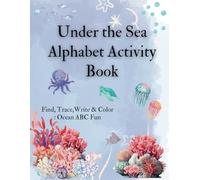 Under the Sea Alphabet Activity Book: Make learning the alphabet fun with this ocean-themed activity book!