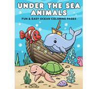 Under the Sea Animals: A Fun and Relaxing Ocean Coloring Book for Kids Ages 3-10 Featuring Dolphins, Whales, Sharks, Turtles & More