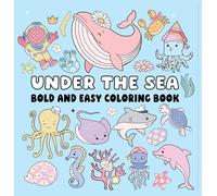 Under the Sea Bold and Easy Coloring Book: Simple Ocean Creatures