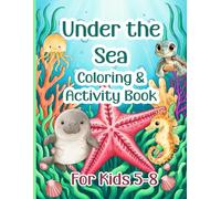Under the Sea Coloring & Activity Book for Kids 5-8: Educational and fun games to keep children busy.