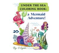 Under the Sea Coloring Book: a Mermaid Adventure: Fun & Easy Coloring Pages for Kids Ages 3-8/8.5x11 in/Mermaids, Sea Creatures & Ocean Scenes