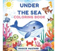 Under the Sea Coloring Book: Cute Ocean Animals, Sea Creatures and Marine Life Designs for Kids and Adults: 45 Fun and Relaxing Underwater Scenes with ... More for Creative Coloring and Stress Relief