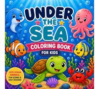Under the Sea Coloring Book for Kids Ages 4-8: Whales, Dolphins, Shipwrecks, Mermaids & More!