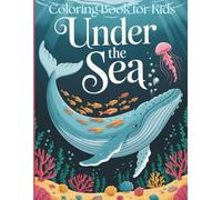 "Under the Sea" Coloring Book for Kids: Dive into a World of Sea Creatures, Coral Reefs, and Underwater Fun