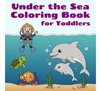 Under the Sea Coloring Book for Toddlers: Bold and Easy Ocean Coloring Pages for Young Kids