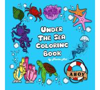 Under the Sea Coloring Book - Underwater Animals, Creatures, Shells and Shipwrecks, Easy to Color for Kids and Adults