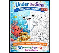Under the Sea - Coloring Book Vol. 1: 30 Fun and Easy Coloring Pages + 4 Bonus Pages for Kids Ages 3-12