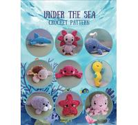 Under The Sea Crochet Pattern: 9 Sea Creatures Crochet Pattern All In Book, Crochet Activity Book, Amigurumi Crochet Book For All, Plush Crochet