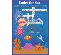 Under the Sea: Crosswords and searchwords for Kids, 160 pages, 80 puzles, The best Puzzles ever