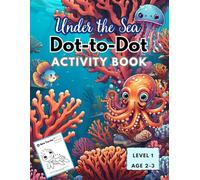 Under the Sea Dot-to-Dot Level 1 Activity Book: A Fun and Educational Activity Book for Toddlers Ages 2-3 | Learn Numbers 1-5 with 50 Ocean-Themed Puzzles!