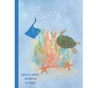 Under-the-Sea Draw and Write Notebook: 60 pages - Under the Sea Theme