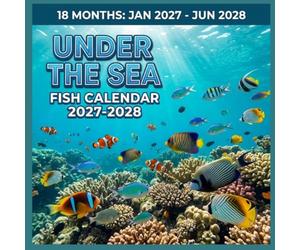 Under The Sea Fish Calendar 2027-2028: 18 Months Monthly Wall Planner from January 2027 to June 2028, Vibrant Coral Reef & Tropical Ocean Marine Life Photography for Daily Organizing