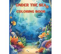 Under the Sea - Kids Coloring Book: Splash into a Sea of Coloring Fun!