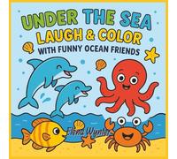 Under the Sea - Laugh & Color with Funny Ocean Friends: 50 Funny Ocean-Themed Coloring Pages for Kids, Teens & Adults - Bold Lines, Easy Designs & Underwater Fun for Everyone