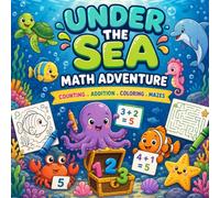 Under the Sea Math Adventure: A Fun Ocean Animals Coloring & Activity Book for Kids Ages 3-7: A Preschool Ocean Animals Workbook for Kids Ages 3-7: ... Coloring Pages & Fun Learning Activities