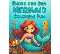 Under the Sea: Mermaid Coloring Fun: A Delightful Coloring Journey Through the Deep Blue, Featuring Cute and Imaginative Mermaid Moments for Kids and Teens