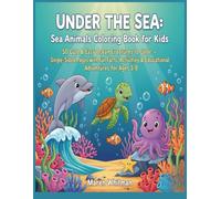 Under the Sea: Sea Animals Coloring Book for Kids: 50 Cute & Easy Ocean Creatures to Color - Single-Sided Pages with Fun Facts, Activities & Educational Adventures for Ages 3-8