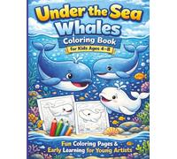 Under the Sea Whales Coloring Book for Kids Ages 4-8: Fun Coloring Pages & Early Learning for Young Artists