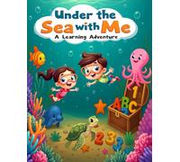 Under the Sea with Me! - A learning Adventure: Where Every Explorer Dives into Knowledge and Swims with Curiosity for Writing, Counting, and More!