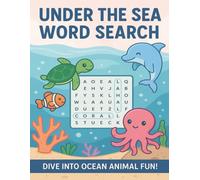 Under the Sea Word Search: Dive into Ocean Animal Fun!: 50 Ocean-Themed Word Search Puzzles Featuring Sharks, Whales, Coral Reefs & Deep Sea Creatures ... for All Ages | 8.5" x 11" Activity Book