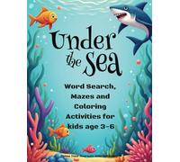 UNDER THE SEA Word Search, Mazes and Coloring Activities for kids age 3 to 6: Early Learning Puzzle Book with Ocean Animals, Sea Life, and Imaginative Play