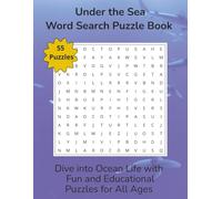 Under the Sea Word Search Puzzle Book: Dive into Ocean Life with Fun and Educational Puzzles for all Ages | 8.5 x 11 | 110 Pages | 55 Puzzles