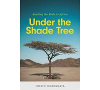 Under the Shade Tree Reading the Bible in Africa - Joseph Ogbonnaya - Fortress Press - ebook (ePub) - Livre