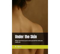 Under the Skin: When love forces you to see yourself for who you really are.