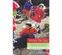 Under the Sky, Bringing Spirit to Life Sally Schweizer (Auteur)