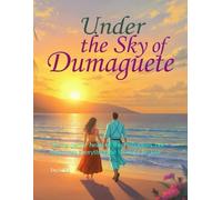 Under the Sky of Dumaguete: “In the gentle heart of the Philippines, one man finds everything he thought he lost.”