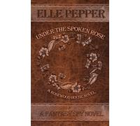 Under the Spoken Rose - Elle Pepper - Phoenix Voices Publishing - ebook (ePub) - Livre