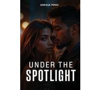 Under The Spotlight Paperback Book By Aneasa Perez
