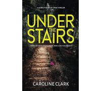 Under the Stairs: An unputdownable British crime thriller full of twists and turns.