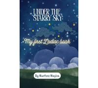 Under the Starry Sky: My First Zodiac Book: A Gentle Journey Through the Stars for Curious Little Minds