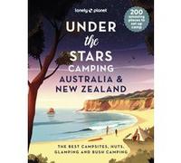 Under the Stars camping Australia and New Zealand 1ed -anglais- Lonely planet eng (Auteur)