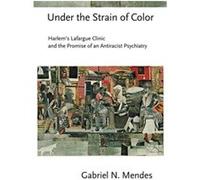 Under the Strain of Color by Gabriel N. Mendes Gabriel N. Mendes (Auteur)