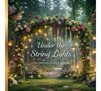 Under the String Lights: A Romantic Wedding Guest Book for Messages & Memories